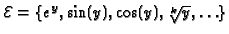 ${\cal E} = \{e^y, \sin(y), \cos(y), \sqrt[k]{y}, \ldots\}$