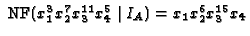 $\mbox{ NF}(x_1^3 x_2^7 x_3^{11} x_4^5 \mid I_A) = x_1 x_2^6 x_3^{15}x_4$