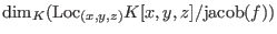 $\hbox{dim}_K(\hbox{Loc}_{(x,y,z)}K[x,y,z]/\hbox{jacob}(f))$