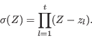 \begin{displaymath}
\sigma(Z)=\prod_{l=1}^{t}(Z-z_l).
\end{displaymath}