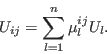 \begin{displaymath}
U_{ij}=\sum _{l=1}^n \mu^{ij}_lU_l.
\end{displaymath}