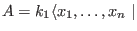 $A= k_1 \langle x_1, \ldots ,x_n \mid$