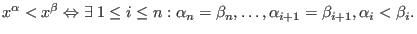 $x^\alpha < x^\beta \Leftrightarrow \exists\; 1 \le i \le n :
\alpha_n = \beta_n,
\ldots, \alpha_{i+1} = \beta_{i+1}, \alpha_i < \beta_i.$