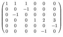 $\left(\matrix{
1& 1& 1& 0& 0& 0 \cr
0& 0& -1& 0& 0& 0 \cr
0& -1& 0& 0& 0& 0 \cr
0& 0& 0& 1& 2& 3 \cr
0& 0& 0& 0& 0& -1 \cr
0& 0& 0& 0& -1& 0 \cr
}\right)$