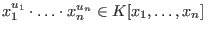 $x_1^{u_1}\cdot\ldots\cdot x_n^{u_n}\in K[x_1,\ldots,x_n]$