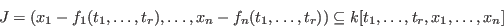 \begin{displaymath}J=(x_1-f_1(t_1,\ldots,t_r),\ldots,x_n-f_n(t_1,\ldots,t_r))\subseteq
k[t_1,\ldots,t_r,x_1,\ldots,x_n]\end{displaymath}