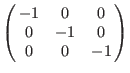 $\left(\matrix{
-1 & 0 & 0 \cr
0 &-1 & 0 \cr
0 & 0 &-1 \cr
}\right)$