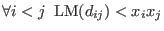 $\forall i<j \;\; \hbox{LM}(d_{ij})< x_i x_j$