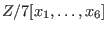 $Z/7[x_1,\ldots,x_6]$