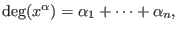 $\deg(x^\alpha) = \alpha_1 + \cdots + \alpha_n,$