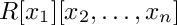 $ R[x_{1}][x_{2},\ldots ,x_{n}] $