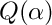 $ Q(\alpha) $