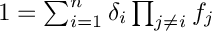 $ 1=\sum_{i=1}^n{\delta_{i} \prod_{j\neq i}{f_j}} $