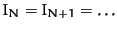 $I_N =
I_{N+1} = \ldots$