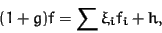 \begin{displaymath}(1 + g) f = \sum \xi_i f_i + h,
\end{displaymath}