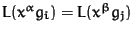 $L(x^\alpha g_i) = L(x^\beta
g_j)$