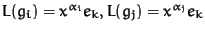 $L(g_i)
= x^{\alpha_i} e_k, L(g_j) = x^{\alpha_j} e_k$