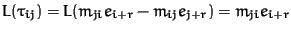 $L(\tau_{ij}) = L(m_{ji} e_{i+r} - m_{ij} e_{j+r}) =
m_{ji} e_{i+r}$