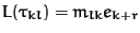 $L(\tau_{kl}) = m_{lk} e_{k+r}$