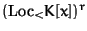 $(\mbox{Loc}_< K[x])^r$