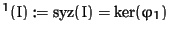 $^1(I) := \mbox{syz}(I) = \mbox{ker}(\varphi_1)$