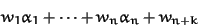 \begin{displaymath}w_1 \alpha_1 + \cdots + w_n \alpha_n + w_{n+k}
\end{displaymath}