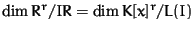 $\dim R^r/IR = \dim K[x]^r/L(I)$