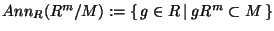 $ Ann_R(R^m/M):=\left\{ \,g\in R\,\vert\:g R^m\subset M\,\right\} $