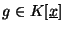 $g \in K[\underline{x}]$