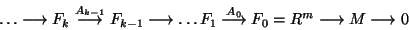 \begin{displaymath}\ldots \longrightarrow F_k \stackrel{A_{k-1}}{\longrightarrow...
...}{\longrightarrow} F_0=R^m \longrightarrow M \longrightarrow 0
\end{displaymath}