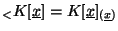 $_< K[\underline{x}] = K[\underline{x}]_{(\underline{x})}$