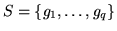 $S = \{g_1, \ldots, g_q\}$