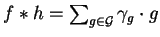 $f \ast h = \sum_{g \in {\cal G}} \gamma_{g} \cdot g$