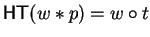 ${\sf HT}(w \ast p
) = w \circ t$