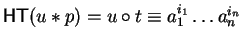 ${\sf HT}(u \ast p) = u \circ t \equiv a_1^{i_1} \ldots a_n^{i_n}$