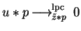 $u \ast p \mbox{$\,\stackrel{}{\longrightarrow}\!\!\mbox{}^{{\rm lpc}}_{\tilde{z} \ast p}\,$ }
0$