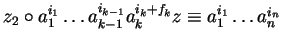 $z_2 \circ a_1^{i_1} \ldots a_{k-1}^{i_{k-1}}a_k^{i_k + f_k}z \equiv a_1^{i_1} \ldots a_n^{i_n}$