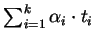 $\sum_{i=1}^k \alpha_i \cdot t_i$