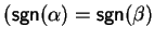 $({\sf sgn}(\alpha) = {\sf sgn}(\beta)$