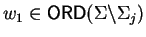 $w_1 \in {\sf ORD}\/(\Sigma \backslash
\Sigma_{j})$