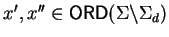 $x',x'' \in {\sf ORD}\/(\Sigma \backslash \Sigma_d)$