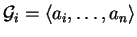 ${\cal G}_i = \langle a_i, \ldots , a_n \rangle$