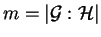 $m = \vert {\cal G}: {\cal H}\vert$