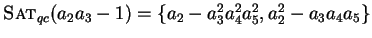 $\mbox{\sc Sat}_{qc}(a_2a_3 -1) = \{ a_2-a_3^2a_4^2a_5^2, a_2^2 -a_3a_4a_5 \}$