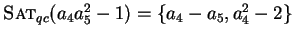 $\mbox{\sc Sat}_{qc}(a_4a_5^2 -1) = \{ a_4-a_5, a_4^2 -2 \}$