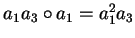 $a_1a_3 \circ a_1 = a_1^2 a_3$