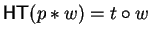 ${\sf HT}(p
\ast w) = t \circ w$