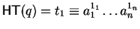 ${\sf HT}(q) = t_1 \equiv a_1^{1_1} \ldots
a_{n\phantom{1}}^{1_n}$