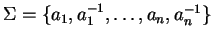 $\Sigma = \{a_1,a_1^{-1}, \ldots, a_n, a_n^{-1} \}$