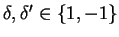 $\delta, \delta' \in \{ 1, -1 \}$